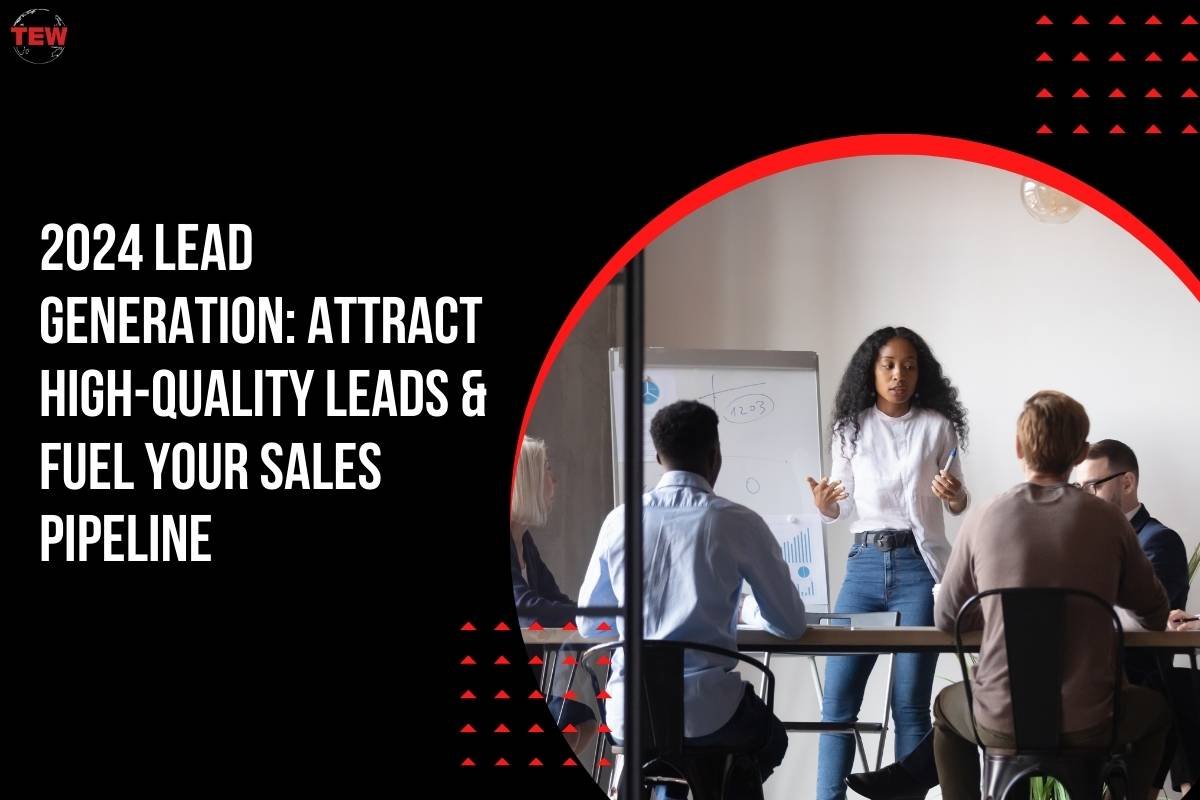 2024 Lead Generation: Attract High-Quality Leads & Fuel Your Sales Pipeline 