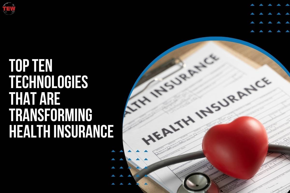 Top Ten Technologies That are Transforming Health Insurance 