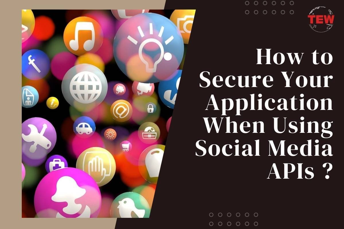 Social Media APIs- How to Secure Your Application? | The Enterprise World