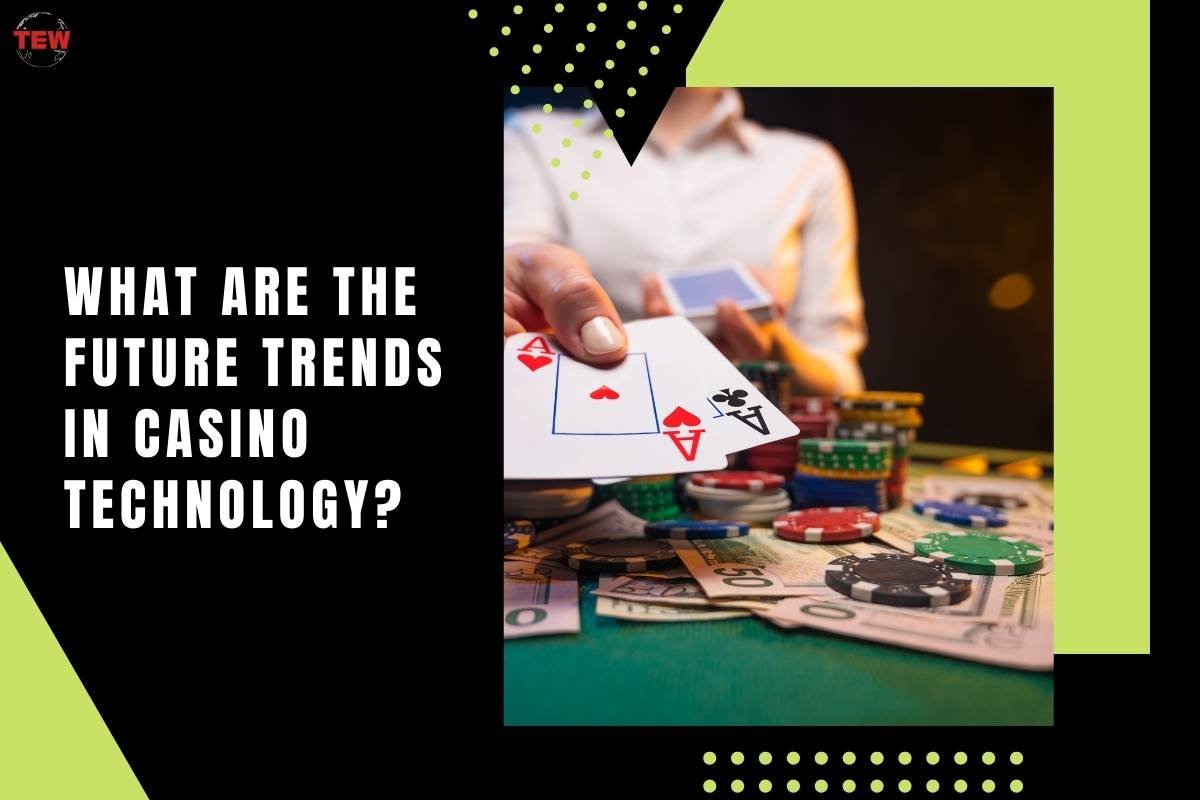 What Are the Future Trends in Casino Technology? 