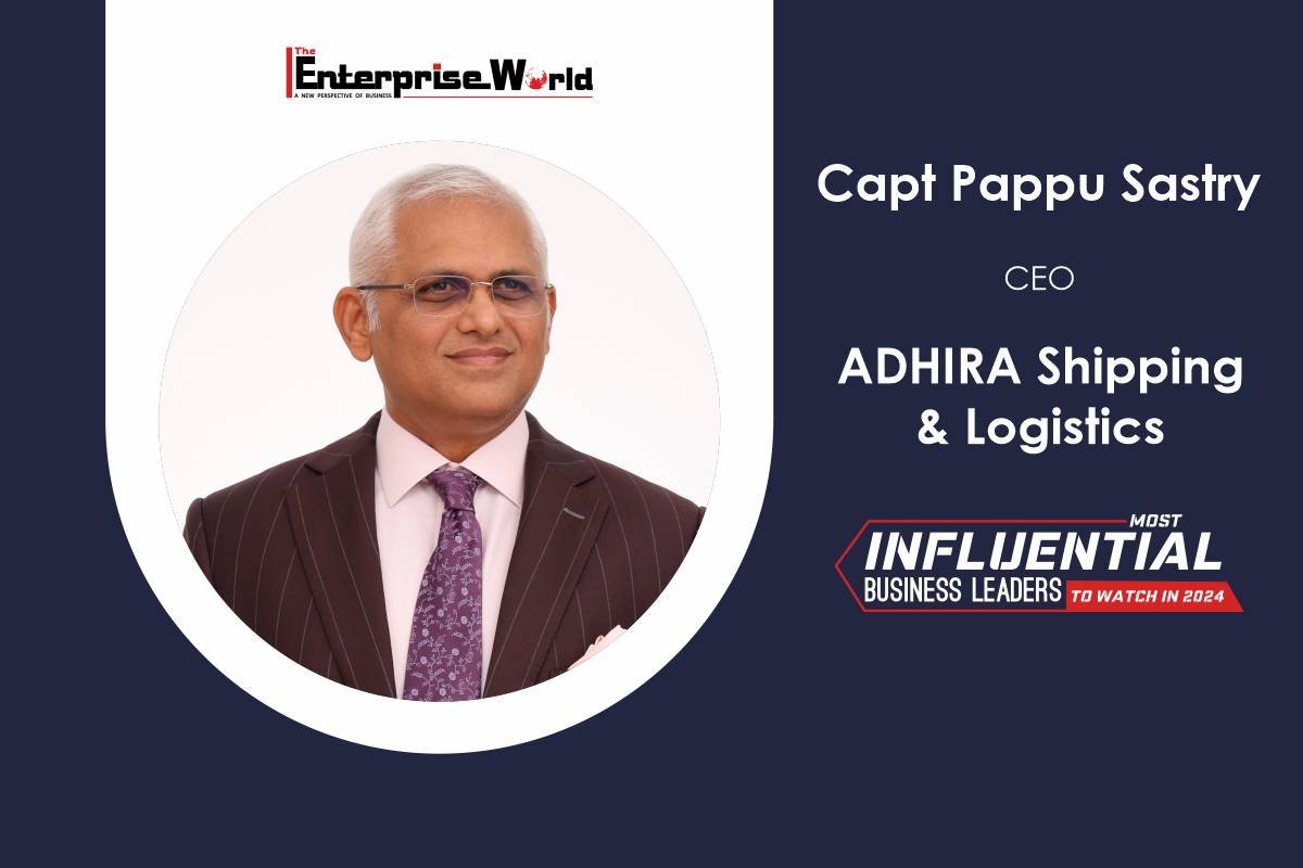 Leadership of Capt Pappu Sastry In Logistics | ADHIRA Shipping & Logistics (ASL) | The Enterprise World