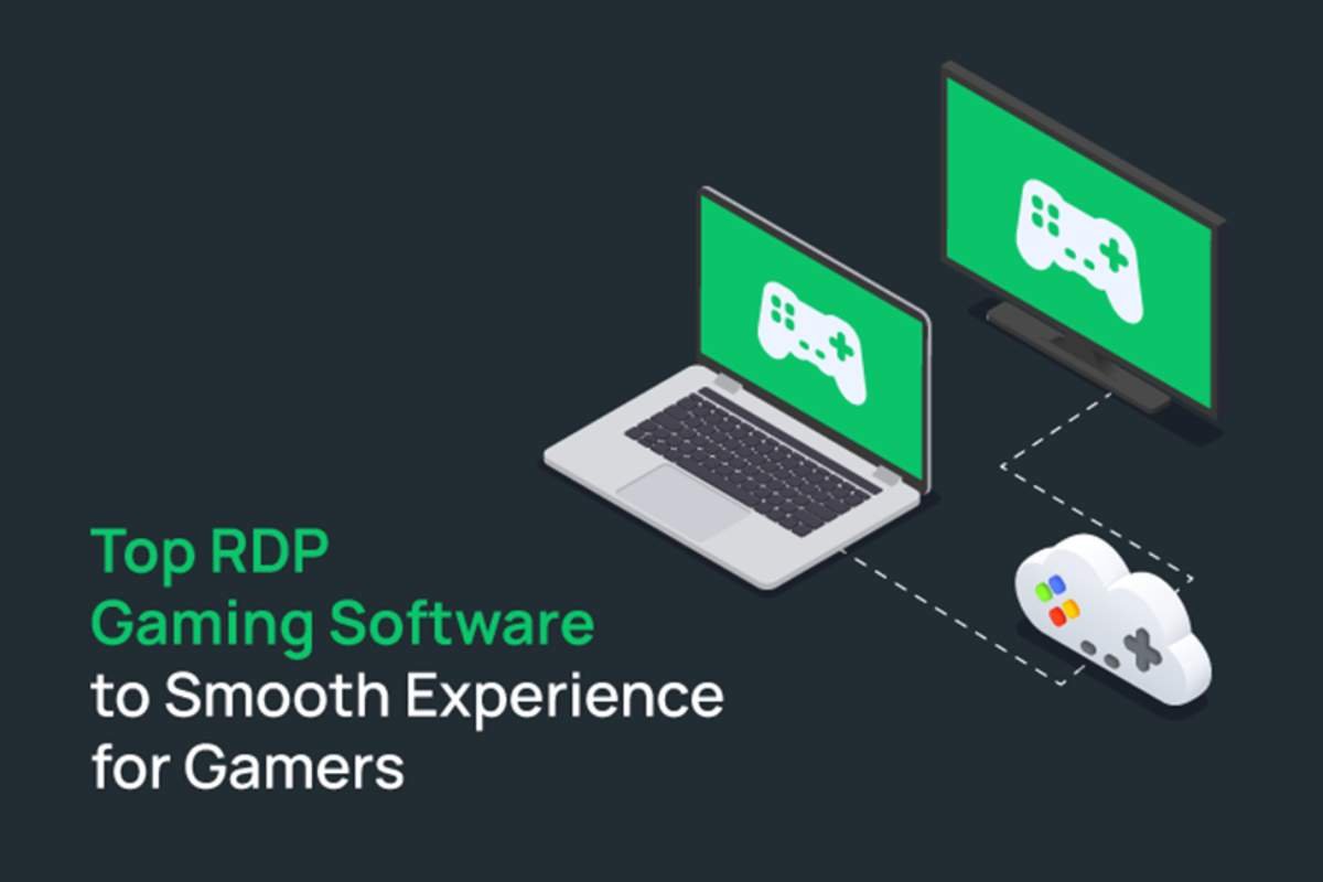 Top RDP Gaming Software to Smooth Experience for Gamers