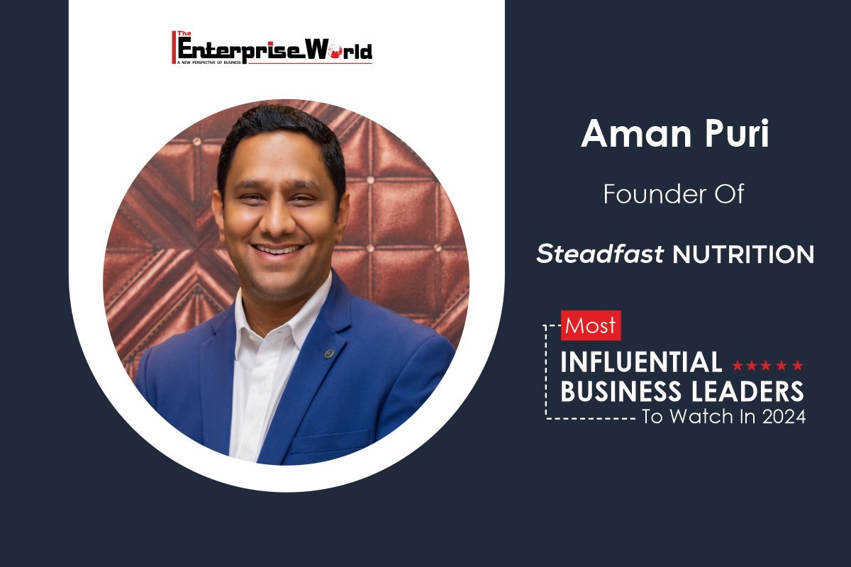 Aman Puri, Founder of Steadfast Nutrition: Trailblazer in the World of Sports and Wellness Nutrition