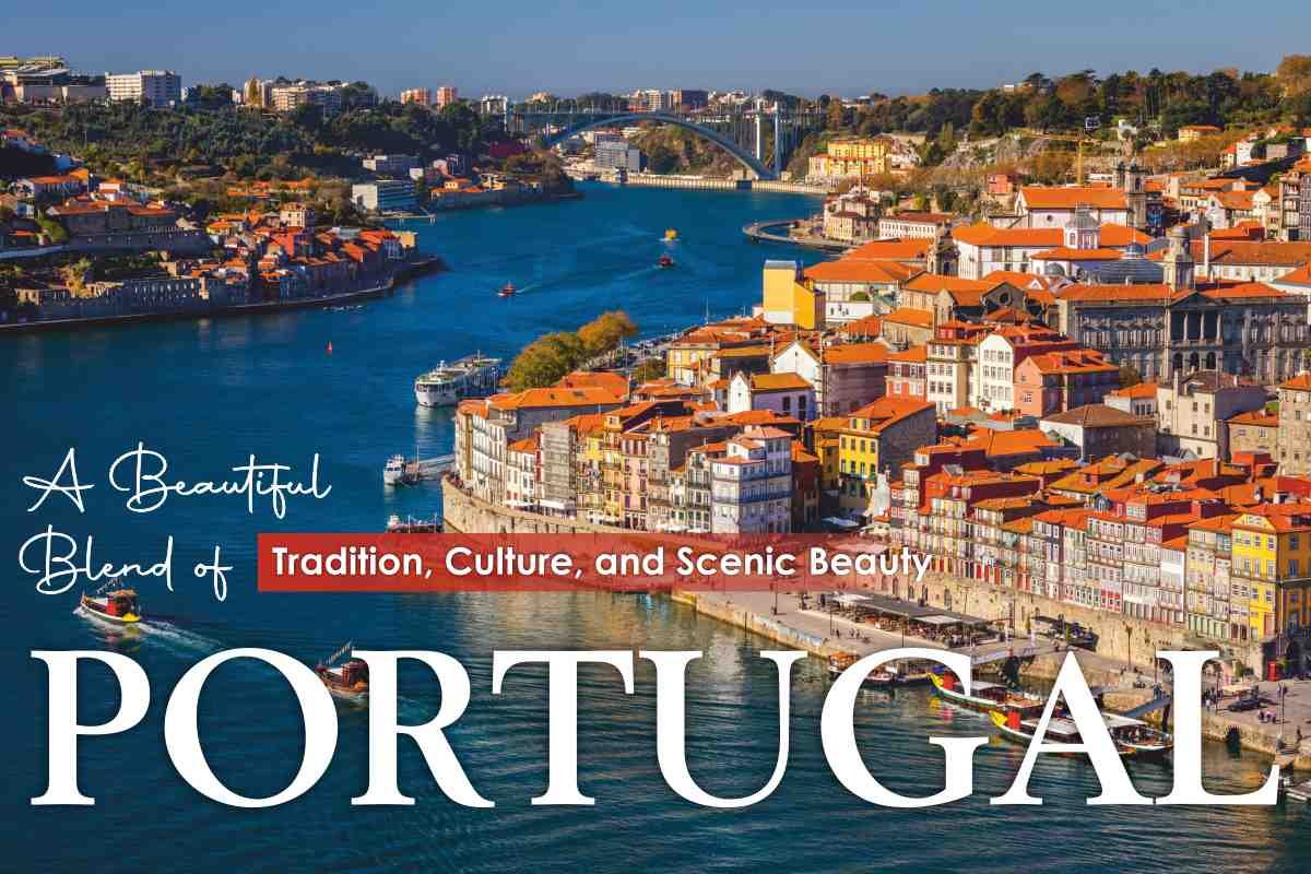 Portugal: A Beautiful Blend of Tradition, Culture, and Scenic Beauty | The Enterprise World