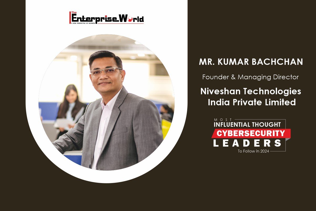 Mr. Kumar Bachchan: Cybersecurity Innovation at Niveshan Technologies | The Enterprise World