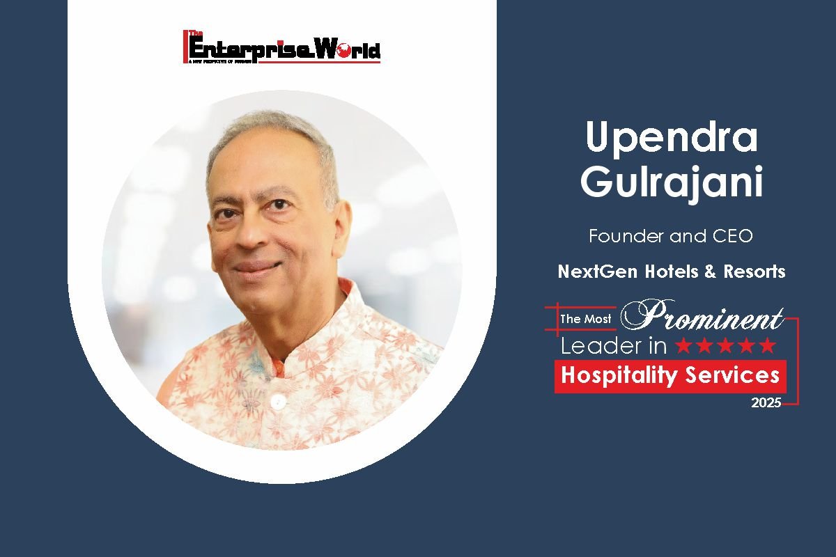 NextGen Hotels & Resorts: Upendra Gulrajani - Redefining Hospitality | The Enterprise World