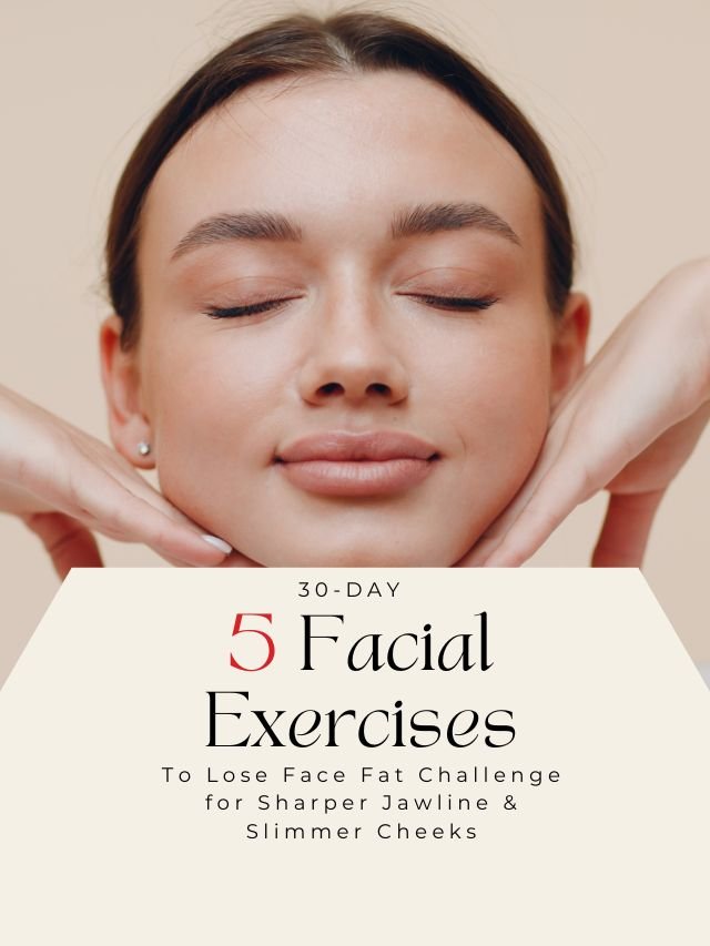 30-Day, 30 Facial Exercises to Lose Face Fat Challenge for Sharper Jawline & Slimmer Cheeks