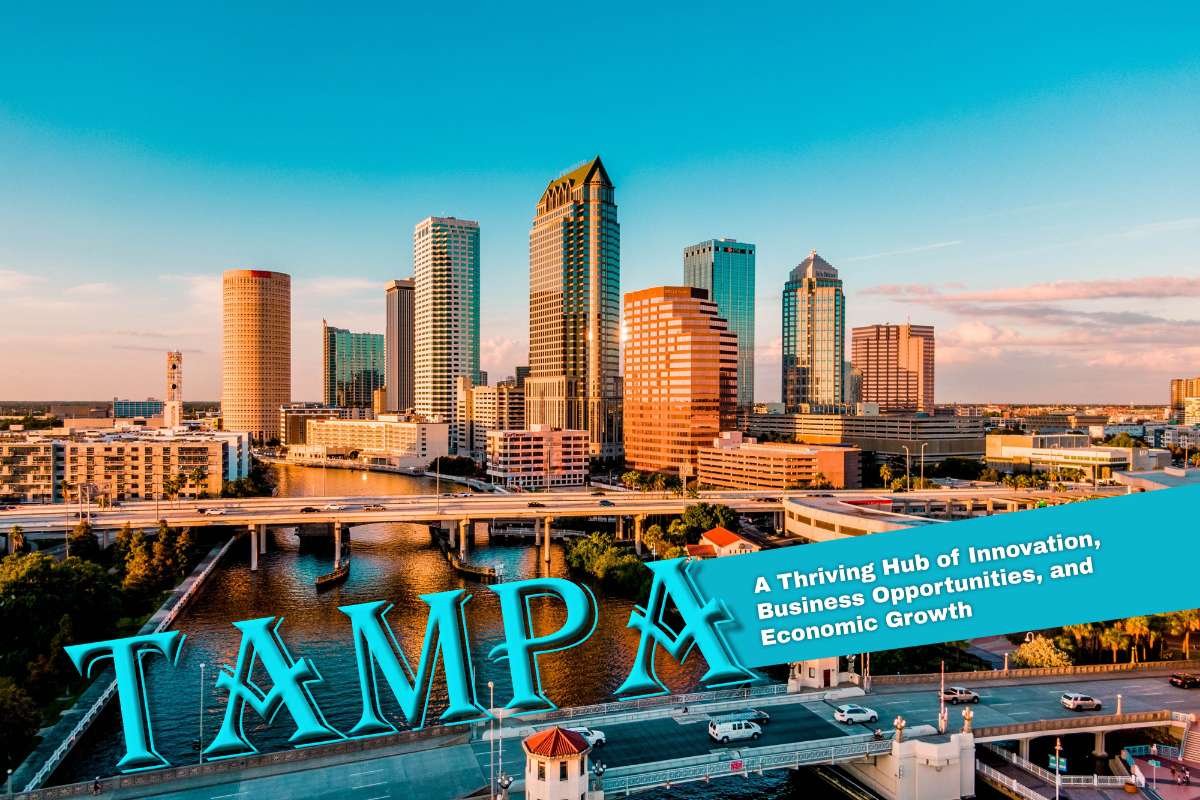 Tampa: A Thriving Hub of Innovation, Business Opportunities, and Economic Growth
