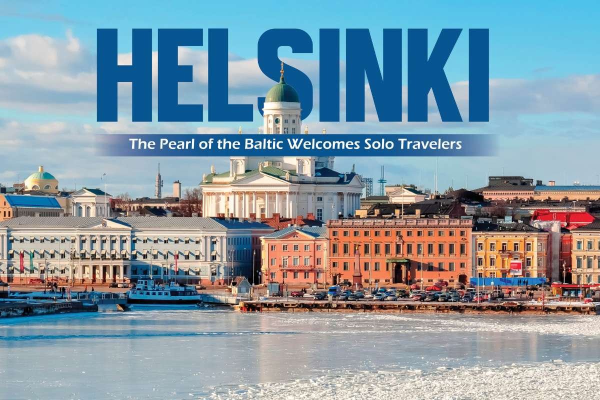“Helsinki: The Pearl of the Baltic Welcomes Solo Travelers.”