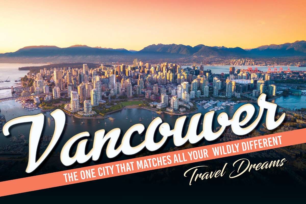 Vancouver: The One City That Matches All Your Wildly Different Travel Dreams