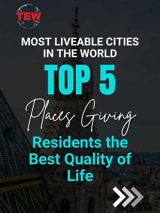 Top 05 Most Liveable Cities in the World for Quality of Life | The Enterprise World
