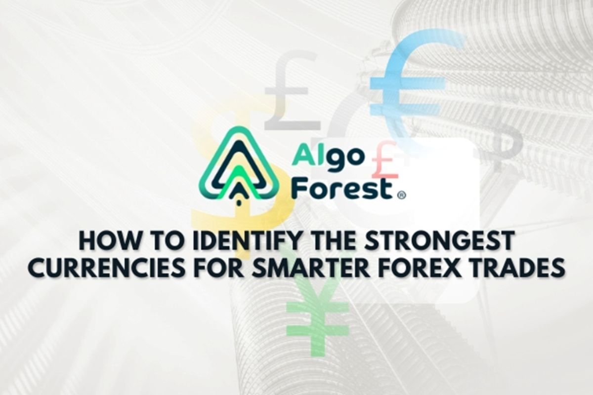 How to Identify the Strongest Currencies for Smarter Forex Trades?