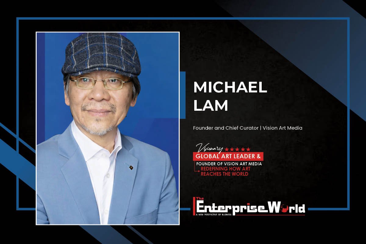 Michael Lam: Visionary Global Art Leader & Founder of Vision Art Media Redefining How Art Reaches the World