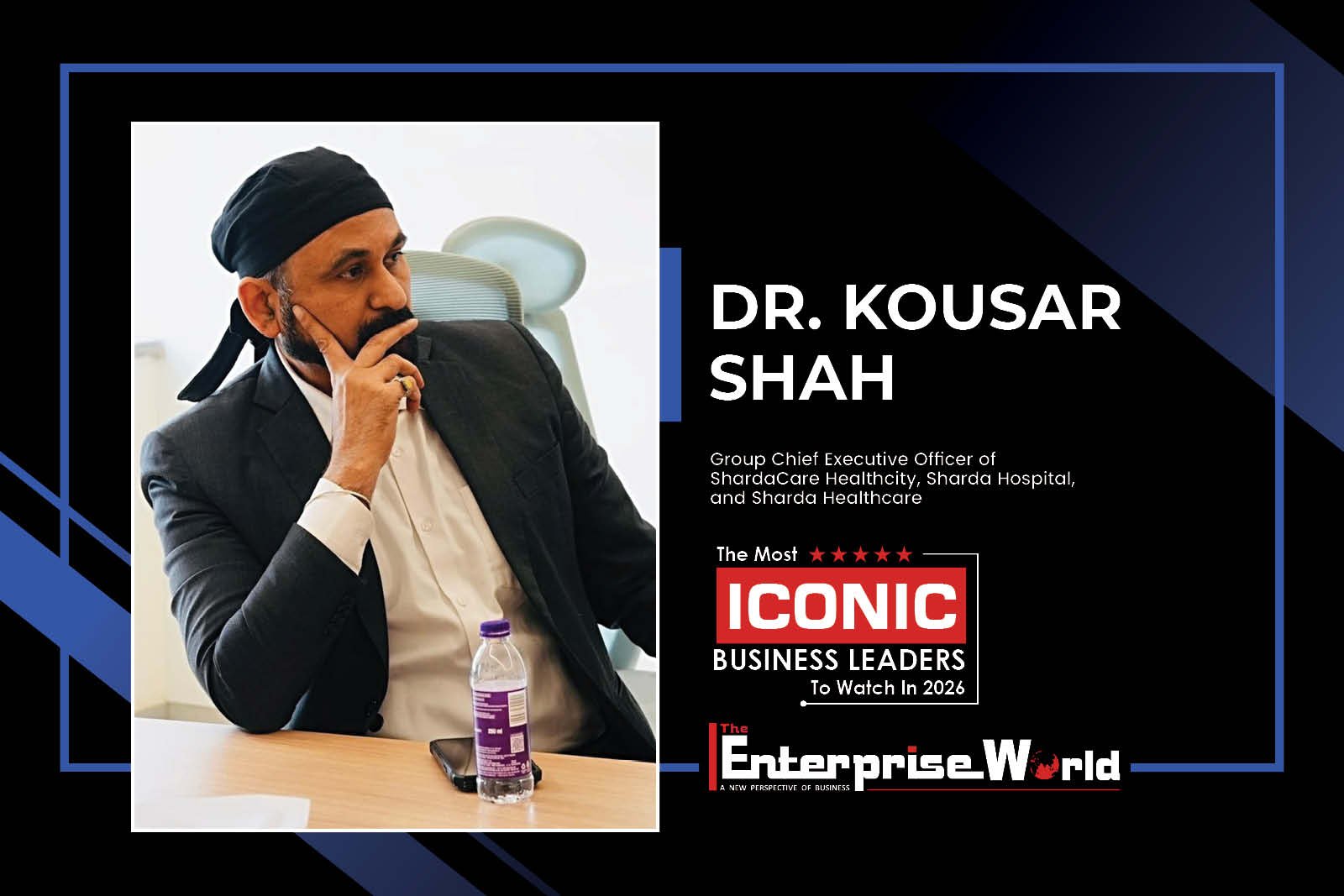 Dr. Kousar Shah: The Visionary Leader With Proven Track Record of Turning Around Hospitals into High Performing, High Standards, Trusted Institutions