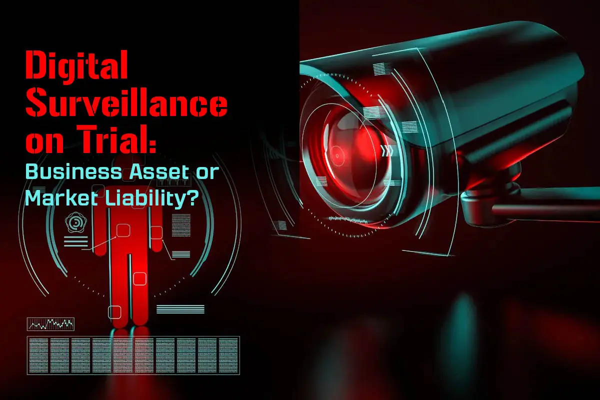 Digital Surveillance on Trial: Business Asset or Market Liability? | The Enterprise World