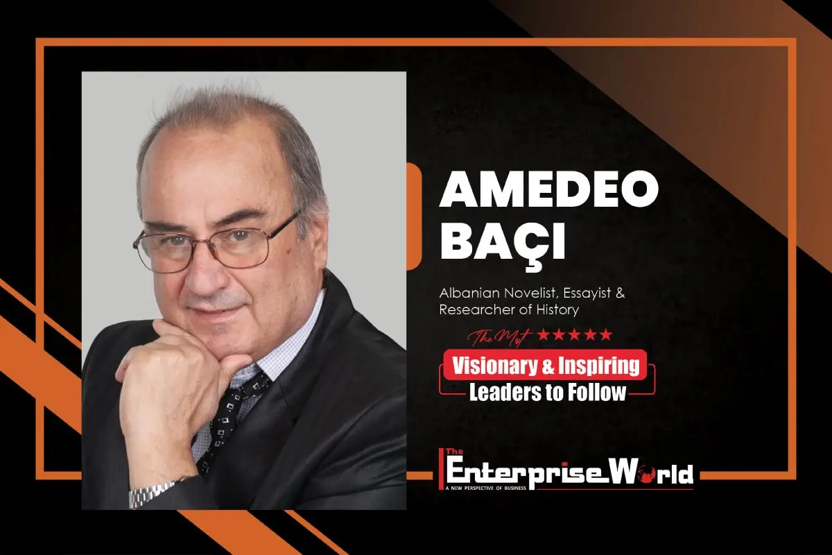Amedeo Baci Albanian Novelist, Essayist & History Researcher The Enterprise World